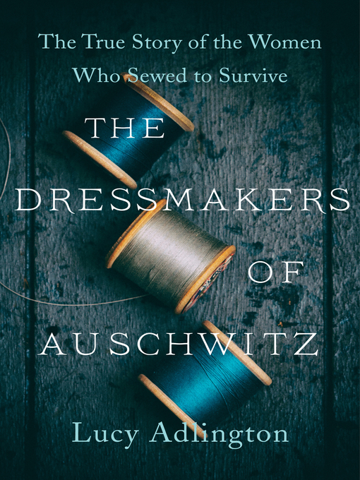 Title details for The Dressmakers of Auschwitz by Lucy Adlington - Wait list